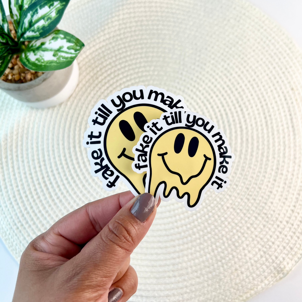 Fake It Till You Make It Sticker