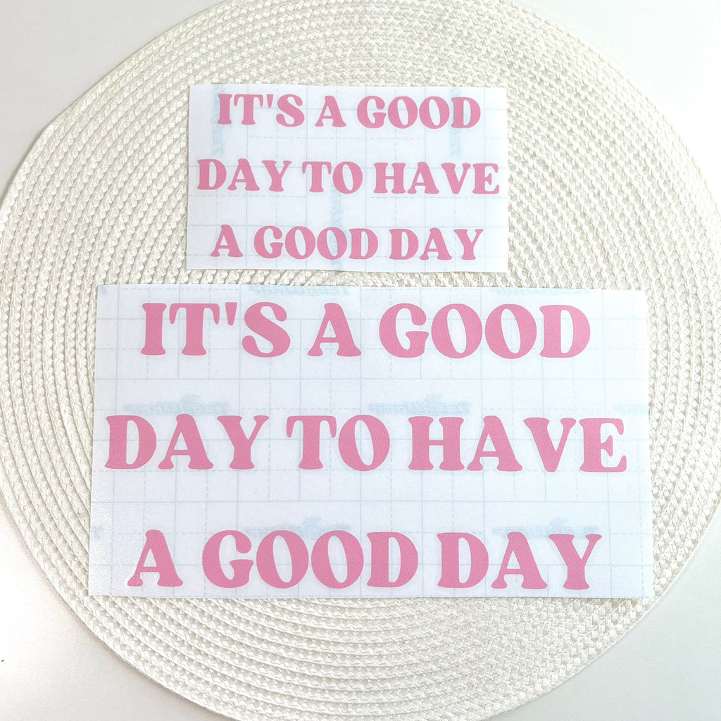 It's A Good Day To Have A Good Day Vinyl Decal