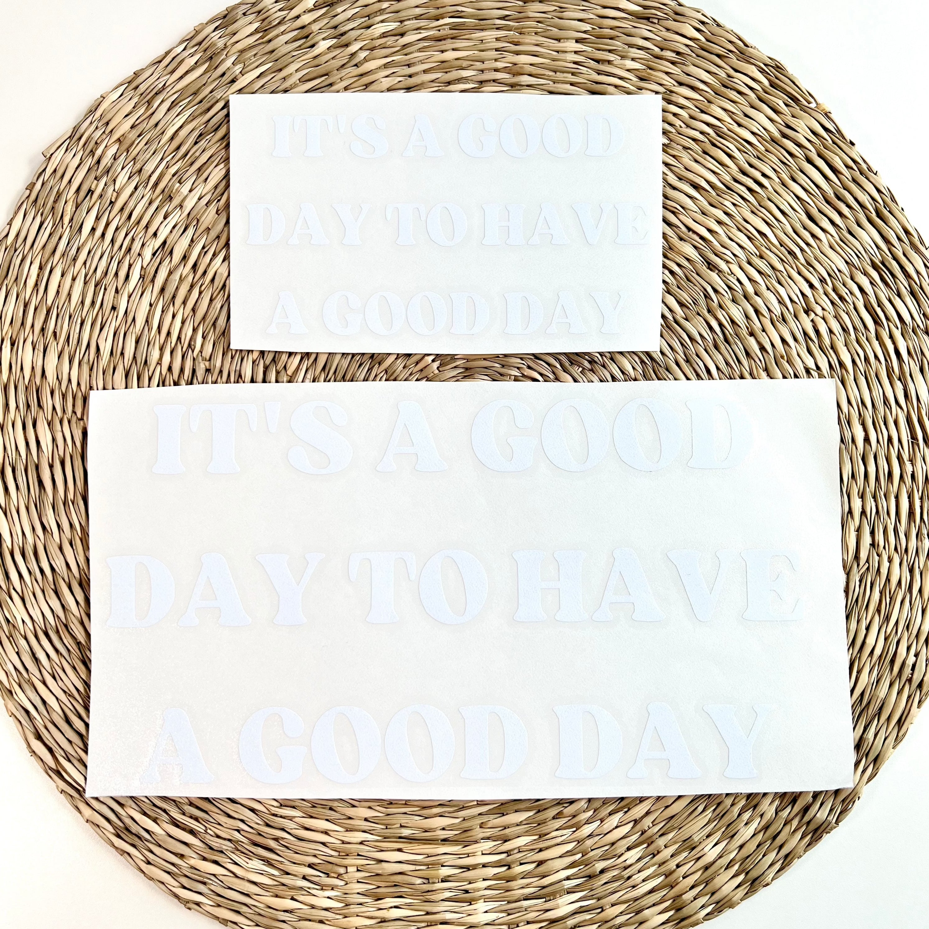 It's A Good Day To Have A Good Day Vinyl Decal