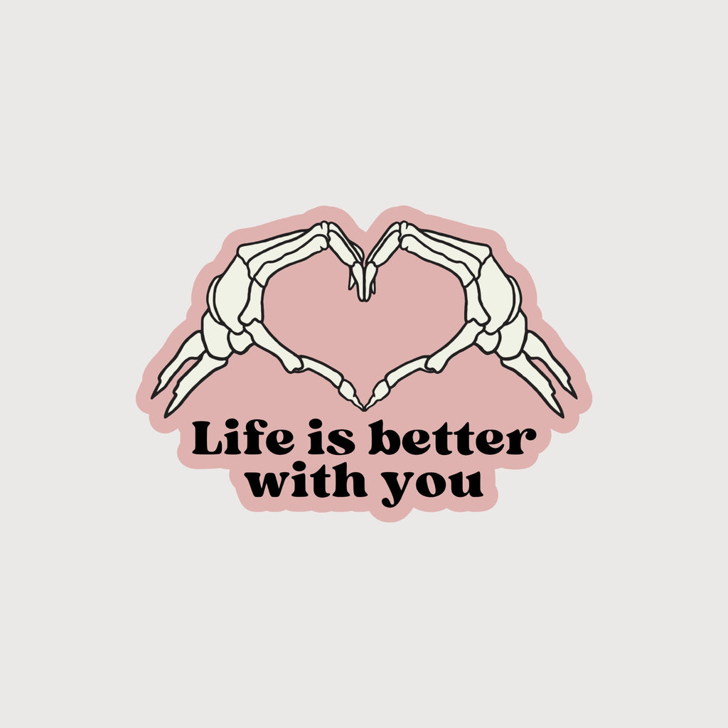 Life Is Better With You Sticker